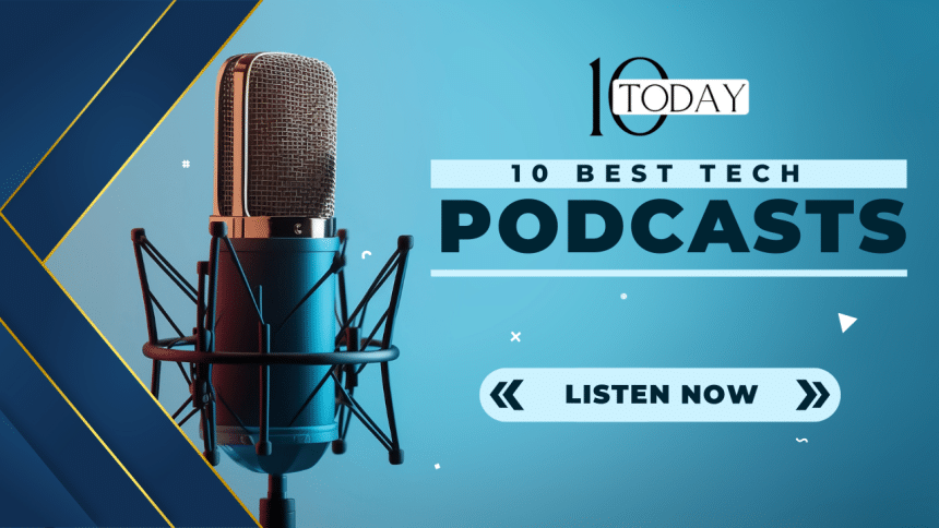 The 10 Best Tech Podcasts to Listen To Now