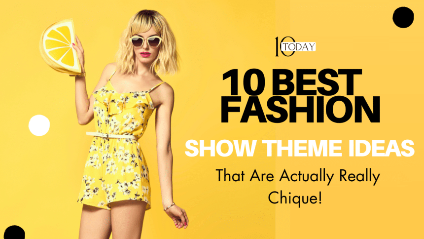 10 Best Fashion Show Theme Ideas That Are Actually Really Chique!